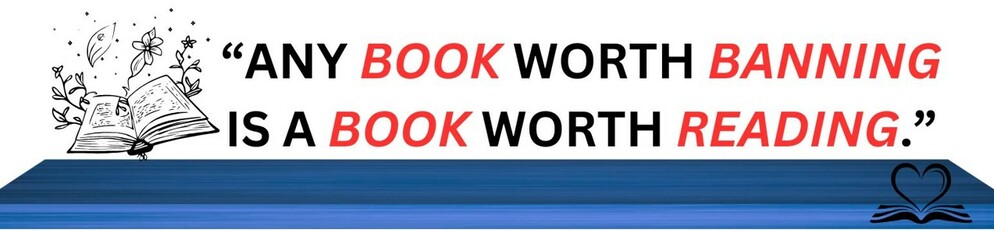 Any book worth banning is a book worth reading